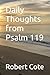 Daily Thoughts from Psalm 119 by Robert D Cote Pastor