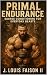 Primal Endurance: Savage Co...