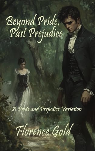 Beyond Pride, Past Prejudice: A Pride and Prejudice Variation (Kindle Edition)