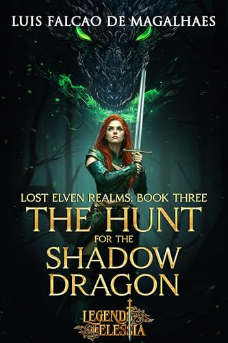 The Hunt for the Shadow Dragon (Legends of Elessia - Lost Elven Realms Book 3)