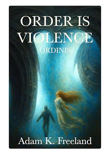Order is Violence: Ordinis (Kindle Edition)