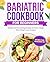 BARIATRIC COOKBOOK FOR BEGI...