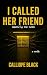 I Called Her Friend by Calliope Black