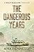 The Dangerous Years (Captain Kelly Maguire Trilogy Book 2)