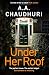 Under Her Roof: A gripping, twisty thriller that you won't be able to put down