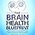 The Brain Health Blueprint:...