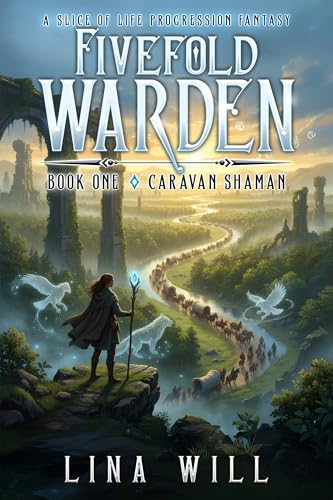 Fivefold Warden: A Slice of Life Progression Fantasy (Caravan Shaman Book 1)