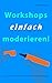 Workshops einfach moderiere...