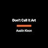 Don't Call It Art...