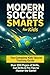 Modern Soccer Smarts for Ki...