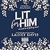 Lit for Him by Lainey Davis