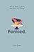 Formed: A Five-Week Guide t...
