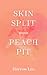 Skin Split / Peach Pit