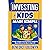 Investing for Kids Made Simple, A Hands-on Guide to Learning Finance and Building Money Skills in a Fun Way for Ages 8-12: A Step-by-step Strategy on How to Teach Kids About Money