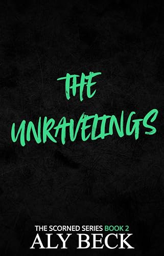 The Unravelings (The Scorned Series Book 2)
