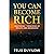 You Can Become Rich: Mastering 7 Principles of Wealth and Abundance
