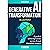 Generative AI Transformation Blueprint: Business Strategy to Execution
