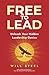 Free To Lead: Unleash Your ...