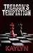 Treason's Temptation by Kaylyn .