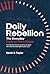 Daily Rebellion by Kevin S Taylor