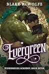 Evergreen by Blake R. Wolfe Evergreen by Blake R. Wolfe