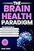 The Brain Health Paradigm: ...