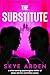 The Substitute by Skye Arden