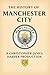 The History of Manchester City by Christopher Harper