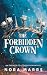 The Forbidden Crown: An Enemies to Lovers Romantasy