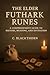 The Elder Futhark Runes by C. Blackthorn
