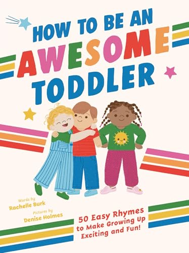 How to Be an Awesome Toddler: 50 Easy Rhymes to Make Growing Up Exciting and Fun! (Hardcover)
