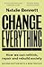 Change Everything: How We C...