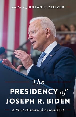 The Presidency of Joseph R. Biden: A First Historical Assessment (Paperback)