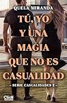 Tú, yo y una magia que no es casualidad (Casualidades) (Spanish Edition)