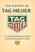The History of TAG Heuer: F...