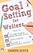 Goal Setting for Writers (W...