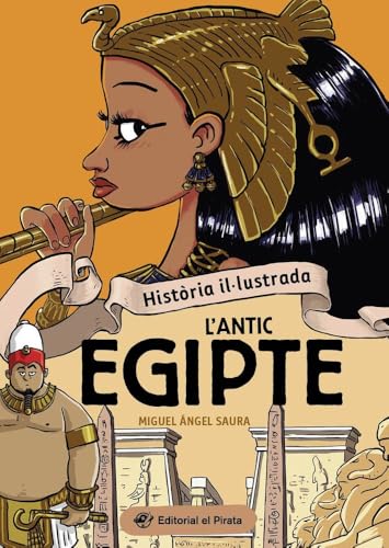 Història il·lustrada - L'antic Egipte: Llibre de l'antic Egipte en català amb acudits! Llibres per a nens i nenes a partir de 10 anys. (Paperback)