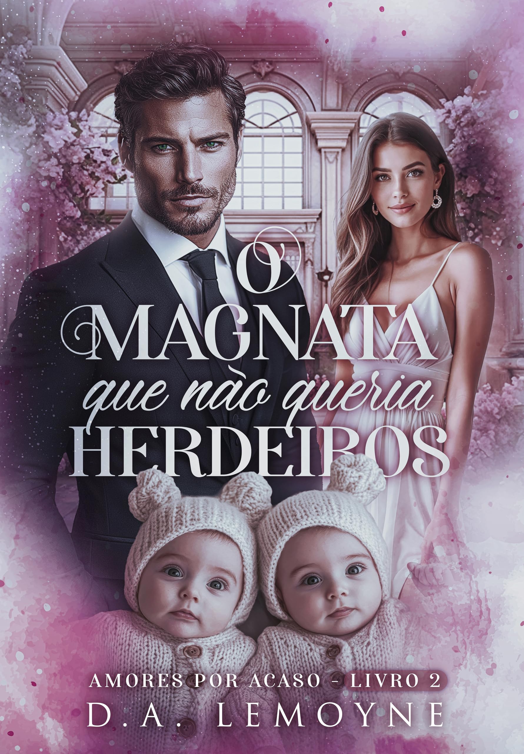 O magnata que não queria herdeiros (Amores por acaso #2)