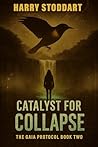 Catalyst for Collapse (The GAIA Protocol Book 2) Catalyst for Collapse (The GAIA Protocol Book 2)