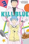 Kill Blue, Vol. 3 by Tadatoshi Fujimaki