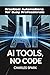 AI Tools, No Code by Charles Spark