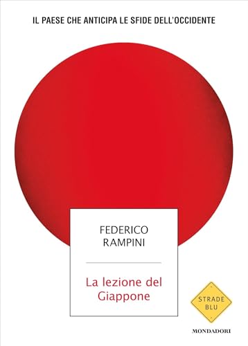 La lezione del Giappone: Il paese che anticipa le sfide dell'Occidente (Italian Edition)