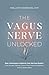 The Vagus Nerve Unlocked: E...