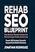 Rehab SEO Blueprint: How Ad...