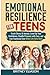 Emotional Resilience For Teens by Britney Eliason