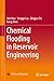 Reservoir Engineering Methods of Chemical Flooding