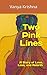 Two Pink Lines by Vanya Krishna