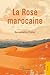 La Rose marocaine by Bernadette Potier