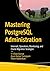 Mastering PostgreSQL Administration: Internals, Operations, Monitoring, and Oracle Migration Strategies