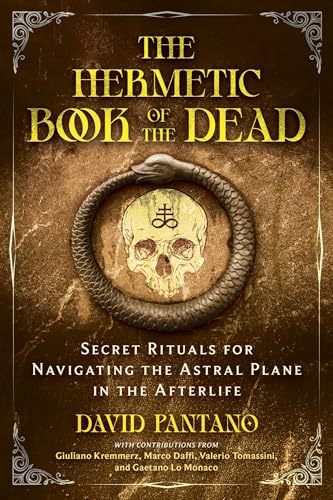 The Hermetic Book of the Dead: Secret Rituals for Navigating the Astral Plane in the Afterlife (Hardcover)